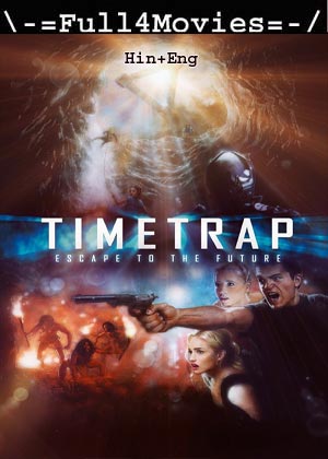 Time Trap (2017) 1080p | 720p | 480p BluRay [Hindi (DD2.0) + English]