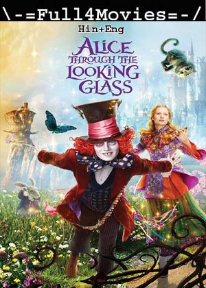 Alice Through the Looking Glass (2016) 1080p | 720p | 480p BluRay [Hindi (DD2.0) + English]