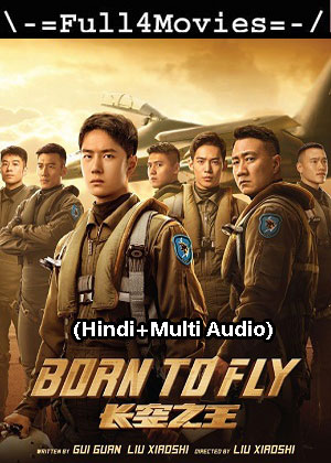 Born to Fly (2023) 1080p | 720p | 480p WEB-HDRip [Hindi (ORG) + Multi Audio (DD5.1)]