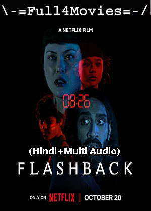 Flashback (2023) 1080p | 720p | 480p WEB-HDRip [Hindi (ORG) + Multi Audio (DD5.1)]