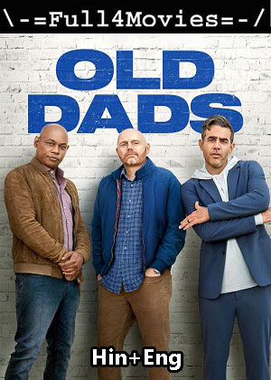 Old Dads (2023) 1080p | 720p | 480p WEB-HDRip [Hindi ORG (DD5.1) + English]