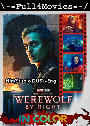 Werewolf by Night in Color (2023) 1080p | 720p | 480p WEB-HDRip [Hindi (Studio DUB) + English (DD 2.0)]