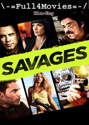 Savages (2012) 1080p | 720p | 480p BluRay [Hindi (DD5.1) + English]