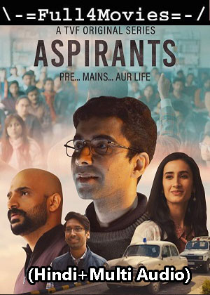 Aspirants – Season 1 (2021) WEB HDRip [Hindi + Multi Audio (DDP5.1)]
