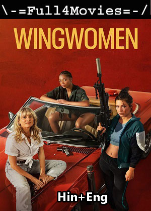 Wingwomen (2023) 1080p | 720p | 480p WEB-HDRip [Hindi ORG (DD5.1) + English]