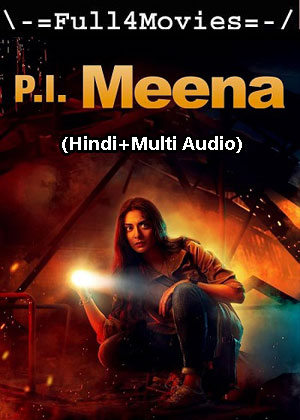 PI Meena – Season 1 (2023) WEB HDRip [01 to 08] [Hindi + Multi Audio (DDP5.1)]