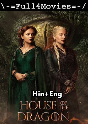 House of the Dragon – Season 1 (2022) WEB HDRip Dual Audio [EP 1 to 10] [Hindi + English (DDP5.1)]