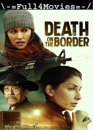 Death On the Border (2023) 1080p | 720p | 480p WEB-HDRip [English (DD2.0)]