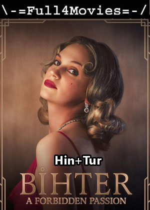 Bihter A Forbidden Passion (2023) 1080p | 720p | 480p WEB-HDRip [Hindi ORG (DD5.1) + Turkish]