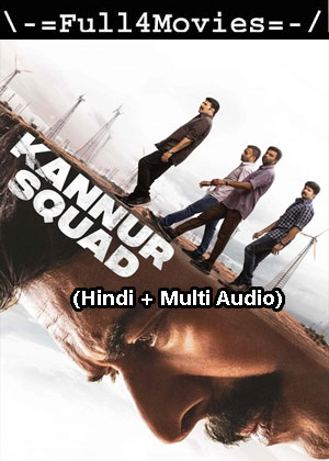 Kannur Squad (2023) 1080p | 720p | 480p WEB-HDRip [Hindi (ORG) + Multi Audio (DD5.1)]