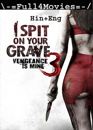 18+ I Spit on Your Grave 3 Vengeance Is Mine (2015) 720p | 480p BluRay [Hindi (DD2.0) + English]