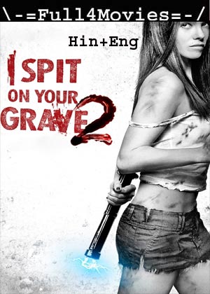 I Spit On Your Grave 2  (2013) 720p | 480p BluRay [Hindi (DD2.0) + English]