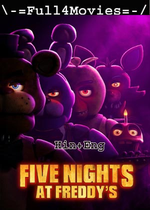 Five Nights At Freddys (2023) 1080p | 720p | 480p WEB-HDRip [Hindi ORG (DD5.1) + English]