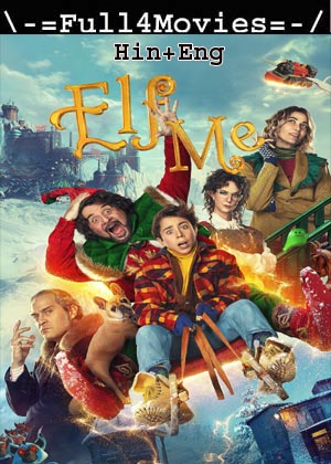 Elf Me (2023) 1080p | 720p | 480p WEB-HDRip [Hindi ORG (DD5.1) + English]