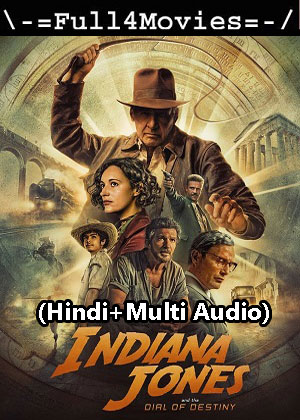 Indiana Jones and the Dial of Destiny (2023) 1080p | 720p | 480p WEB-HDRip [Hindi (ORG) + Multi Audio (DD5.1)]