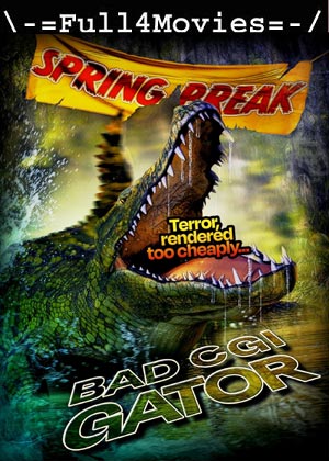 Bad CGI Gator (2023) 1080p | 720p | 480p WEB-HDRip [English (DD 5.1)]