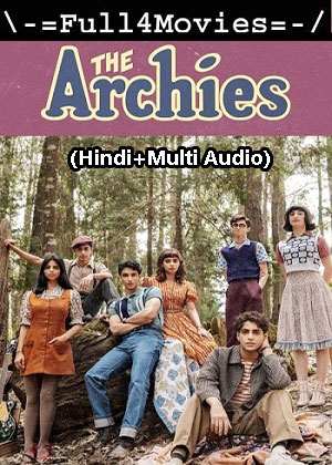 The Archies (2023) 1080p | 720p | 480p WEB-HDRip [Hindi (ORG) + Multi Audio (DD5.1)]