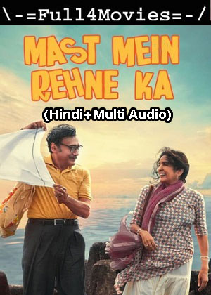 Mast Mein Rehne Ka (2023) 1080p | 720p | 480p WEB-HDRip [Hindi (ORG) + Multi Audio (DD5.1)]