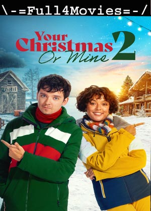 Your Christmas Or Mine 2 (2023) 1080p | 720p | 480p WEB-HDRip [English (DD 5.1)]