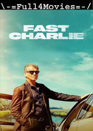 Fast Charlie (2023) 1080p | 720p | 480p WEB-HDRip [English (DD 5.1)]