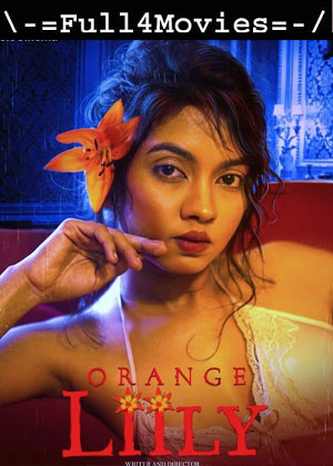 Orange lilly (2023) 1080p | 720p | 480p WEB-HDRip [Hindi (DD 2.0)]