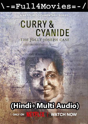 Curry and Cyanide The Jolly Joseph Case (2023) 1080p | 720p | 480p WEB-HDRip [Hindi (ORG) + Multi Audio (DD5.1)]