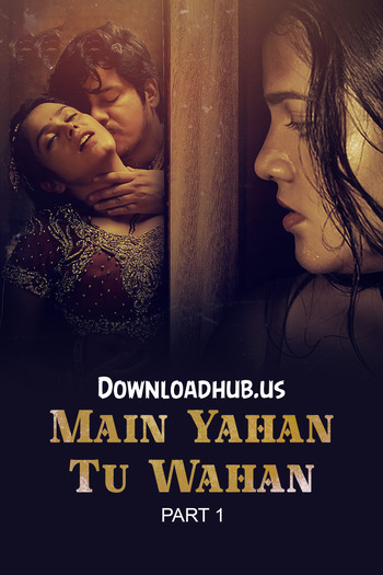 Main Yahan Tu Wahan 2023 Hindi Part 01 ULLU WEB Series 720p HDRip x264