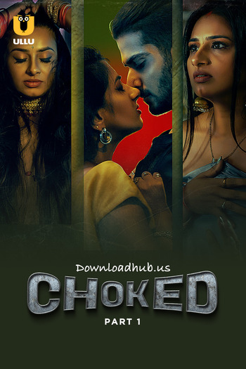 Choked 2023 Hindi Part 01 ULLU WEB Series 720p HDRip x264