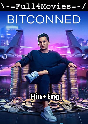 Bitconned (2024) 1080p | 720p | 480p WEB-HDRip [Hindi ORG (DD5.1) + English]