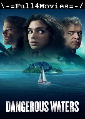 Dangerous Waters (2023) 1080p | 720p | 480p WEB-HDRip [English (DD 5.1)]