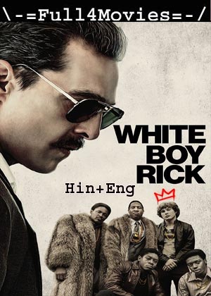 White Boy Rick (2018) 1080p | 720p | 480p WEB-HDRip [Hindi ORG (DD2.0) + English]