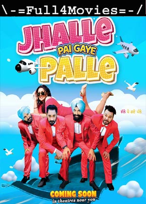 Jhalle Pai Gaye Palle (2021) 1080p | 720p | 480p WEB-HDRip [Punjabi]