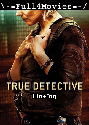 True Detective – Season 4 (2024) WEB HDRip Dual Audio [ADDED EP 1] [Hindi + English (DD5.1)]