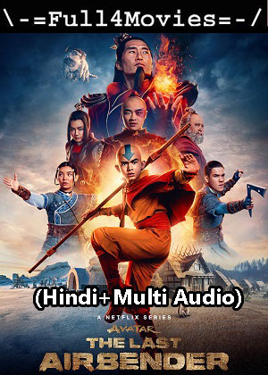 Avatar The Last Airbender – Season 1 (2024) WEB HDRip [01 to 8] [Hindi + Multi Audio (DDP5.1)]