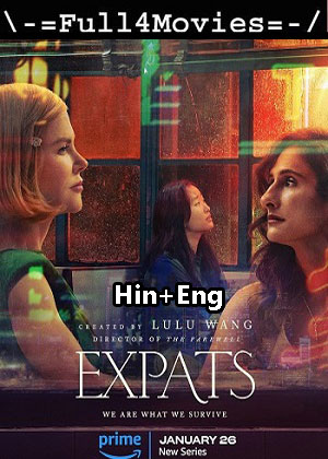 Expats – Season 1 (2024) WEB HDRip Dual Audio [EP 1 to 6] [Hindi + English (DDP5.1)]