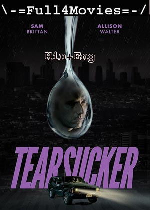 Tearsucker (2023) 720p | 480p WEB-HDRip [Hindi ORG (DD2.0) + English]