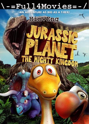 Jurassic Planet – The Mighty Kingdom (2021) 720p | 480p WEB-HDRip [Hindi ORG (DD2.0) + English]