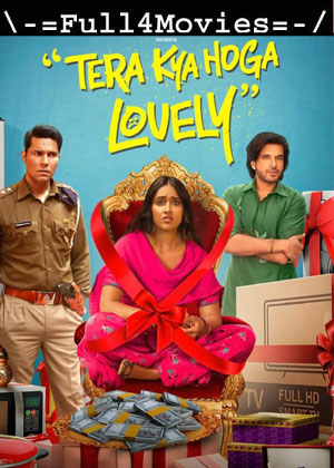 Tera Kya Hoga Lovely (2024) 1080p | 720p | 480p HDTS [Hindi (DD 2.0)]