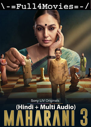 Maharani – Season 3 (2024) WEB HDRip [01 to 8] [Hindi + Multi Audio (DDP5.1)]