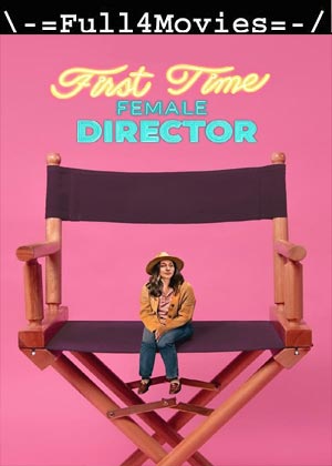 First Time Female Director (2024) 1080p | 720p | 480p WEB-HDRip [English (DD5.1)]