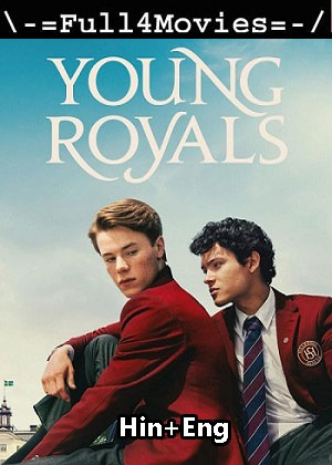 Young Royals – Season 3 (2024) WEB HDRip Dual Audio [EP 1 to 5] [Hindi + English (DDP5.1)]