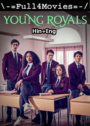 Young Royals – Season 2 (2022) WEB HDRip Dual Audio [EP 1 to 6] [Hindi + English (DDP5.1)]