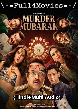 Murder Mubarak (2024) 1080p | 720p | 480p WEB-HDRip [Hindi (ORG) + Multi Audio (DD5.1)]