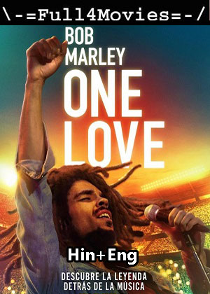 Bob Marley One Love (2024) 1080p | 720p | 480p WEB-HDRip [Hindi + English (DD5.1)]