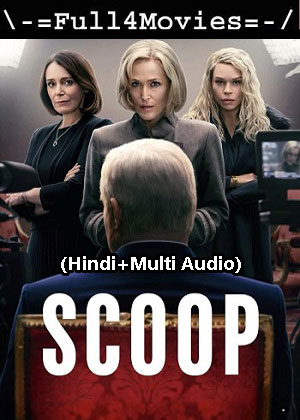 Scoop (2024) 1080p | 720p | 480p WEB-HDRip [Hindi (ORG) + Multi Audio (DD5.1)]