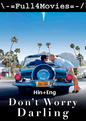 Dont Worry Darling (2022) 1080p | 720p | 480p WEB-HDRip [Hindi (ORG) + English (DD 5.1)]