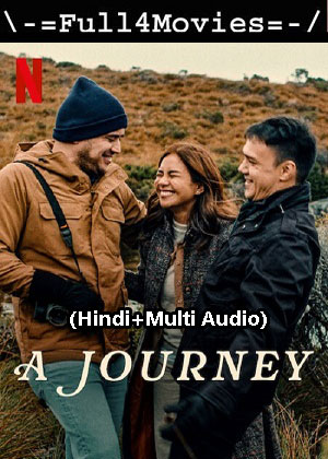 A Journey (2024) 1080p | 720p | 480p WEB-HDRip [Hindi (ORG) + Multi Audio (DD5.1)]