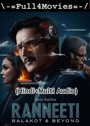 Ranneeti Balakot & Beyond – Season 1 (2024) WEB HDRip [01 to 9] [Hindi + Multi Audio (DDP5.1)]