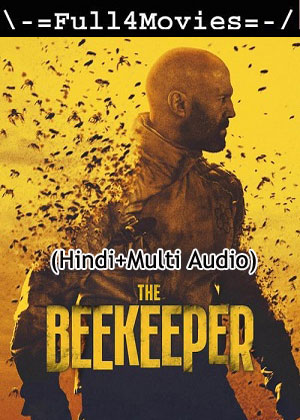 The beekeeper (2024) 1080p | 720p | 480p WEB-HDRip [Hindi (ORG) + Multi Audio (DD5.1)]