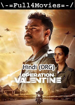 Operation Valentine (2024) 1080p | 720p | 480p WEB-HDRip [Hindi (ORG) (DD 2.0)]